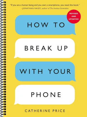 How to Break Up with Your Phone, Revised Edition: The 30-Day Digital Detox Plan(Spiral bound) Spiral-bound  February 4, 2025
